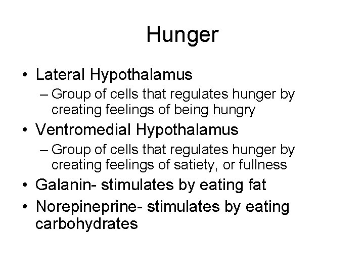 Hunger • Lateral Hypothalamus – Group of cells that regulates hunger by creating feelings