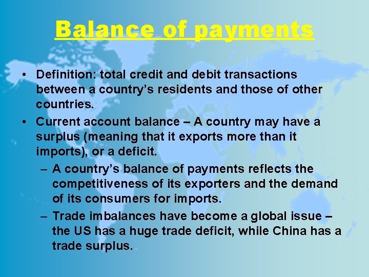 Balance of payments • Definition: total credit and debit transactions between a country’s residents
