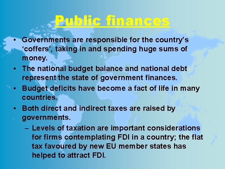 Public finances • Governments are responsible for the country’s ‘coffers’, taking in and spending