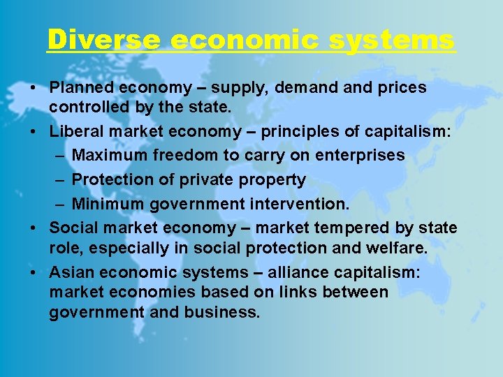 Diverse economic systems • Planned economy – supply, demand prices controlled by the state.