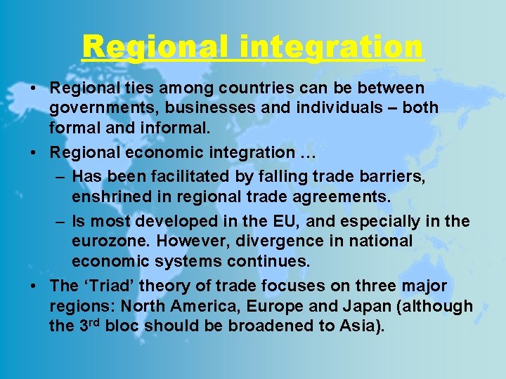 Regional integration • Regional ties among countries can be between governments, businesses and individuals