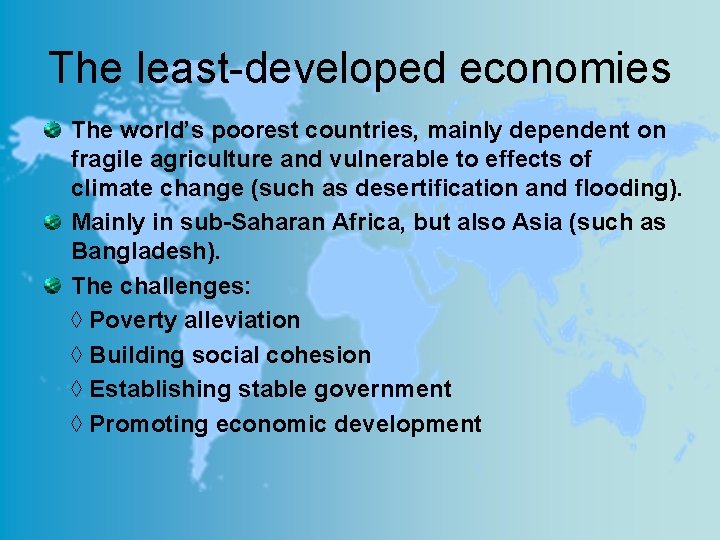 The least-developed economies The world’s poorest countries, mainly dependent on fragile agriculture and vulnerable