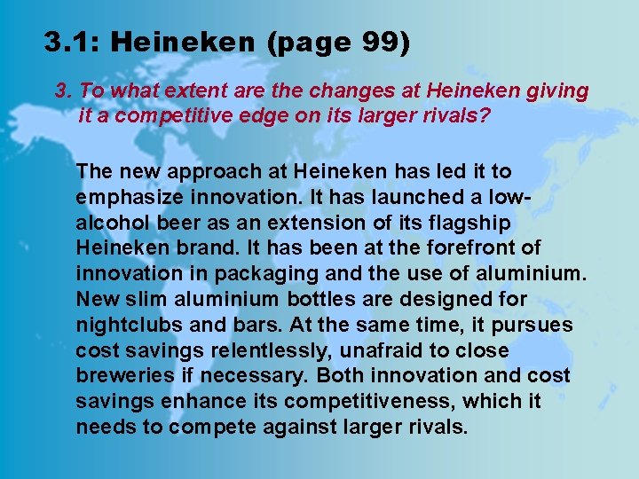 3. 1: Heineken (page 99) 3. To what extent are the changes at Heineken