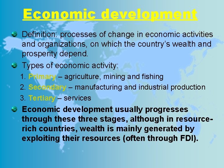 Economic development Definition: processes of change in economic activities and organizations, on which the