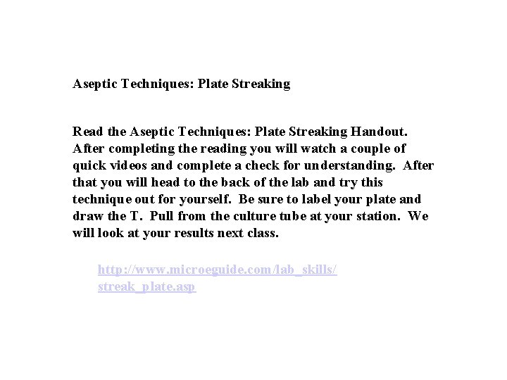 Aseptic Techniques: Plate Streaking Read the Aseptic Techniques: Plate Streaking Handout. After completing the