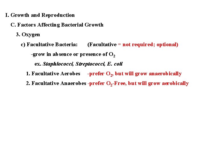 I. Growth and Reproduction C. Factors Affecting Bacterial Growth 3. Oxygen c) Facultative Bacteria: