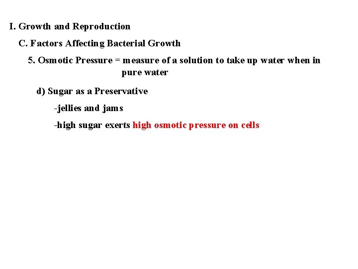 I. Growth and Reproduction C. Factors Affecting Bacterial Growth 5. Osmotic Pressure = measure