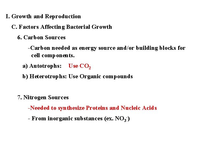 I. Growth and Reproduction C. Factors Affecting Bacterial Growth 6. Carbon Sources -Carbon needed