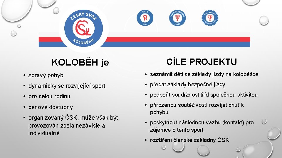 KOLOBĚH je CÍLE PROJEKTU • zdravý pohyb • seznámit děti se základy jízdy na