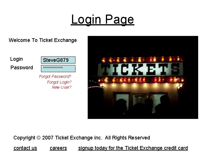 Login Page Welcome To Ticket Exchange Login Steve. G 879 Password ***** Forgot Password?