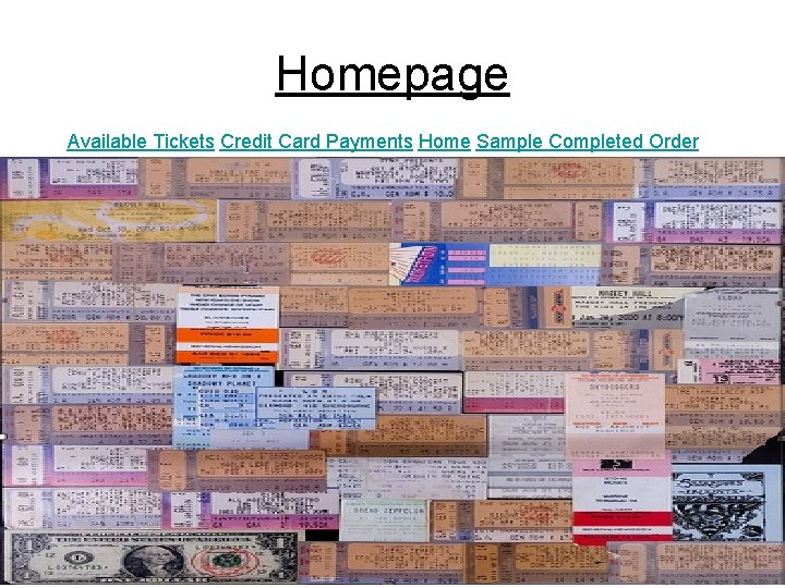 Homepage Available Tickets Credit Card Payments Home Sample Completed Order 