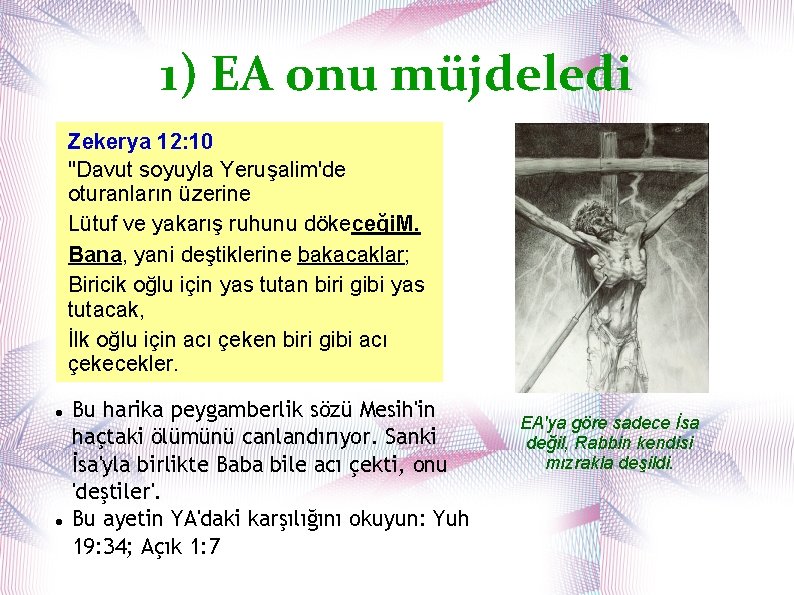 1) EA onu müjdeledi Zekerya 12: 10 "Davut soyuyla Yeruşalim'de oturanların üzerine Lütuf ve