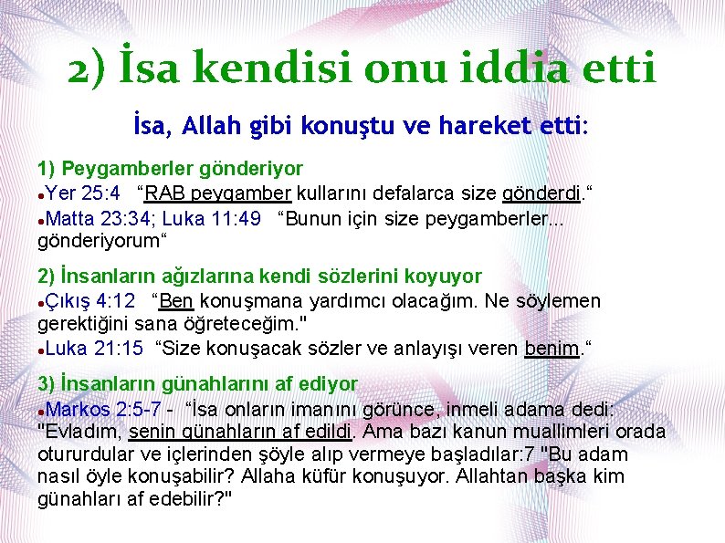 2) İsa kendisi onu iddia etti İsa, Allah gibi konuştu ve hareket etti: 1)