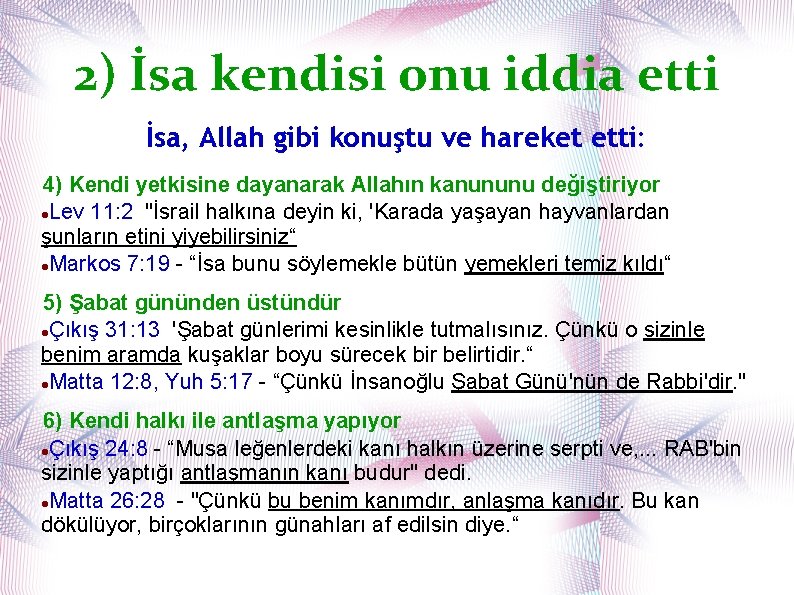 2) İsa kendisi onu iddia etti İsa, Allah gibi konuştu ve hareket etti: 4)