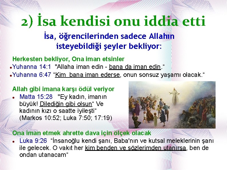 2) İsa kendisi onu iddia etti İsa, öğrencilerinden sadece Allahın isteyebildiği şeyler bekliyor: Herkesten