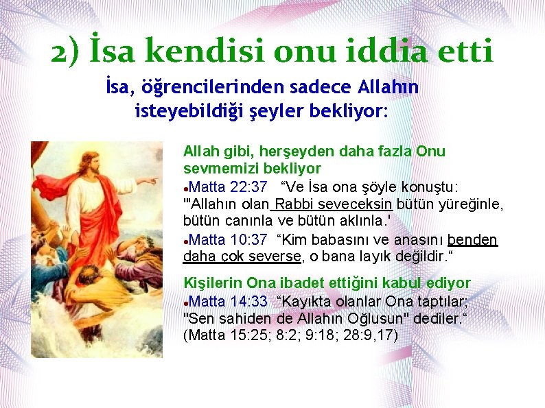 2) İsa kendisi onu iddia etti İsa, öğrencilerinden sadece Allahın isteyebildiği şeyler bekliyor: Allah