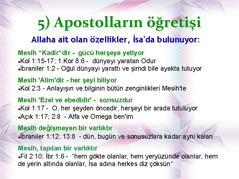 5) Apostolların öğretişi Allaha ait olan özellikler, İsa'da bulunuyor: Mesih “Kadir“dir - gücü herşeye