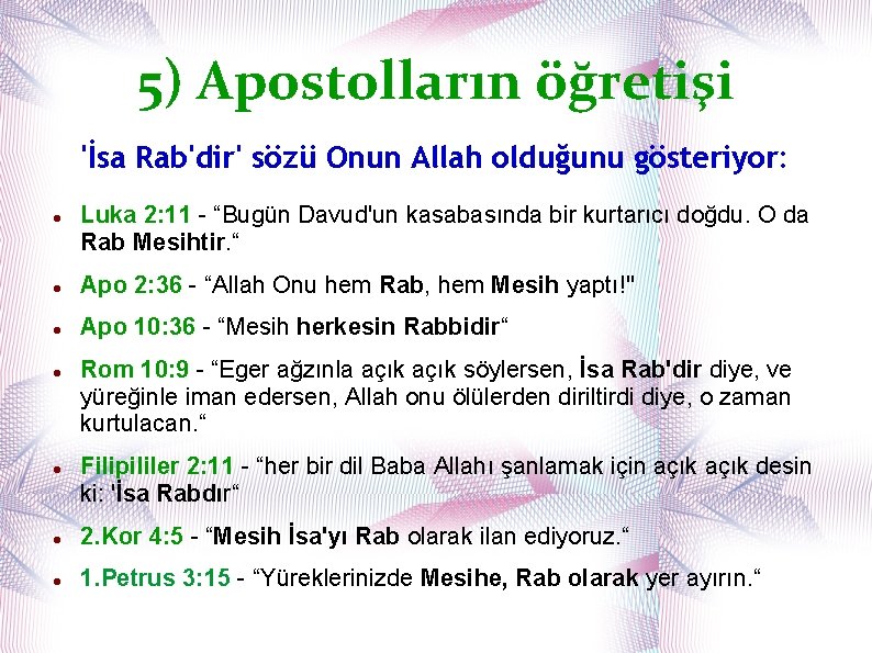 5) Apostolların öğretişi 'İsa Rab'dir' sözü Onun Allah olduğunu gösteriyor: Luka 2: 11 -