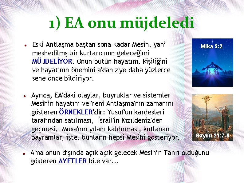 1) EA onu müjdeledi Eski Antlaşma baştan sona kadar Mesih, yani meshedilmş bir kurtarıcının