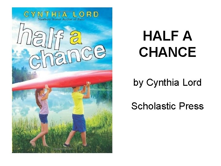 HALF A CHANCE by Cynthia Lord Scholastic Press 