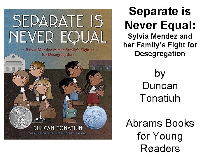 Separate is Never Equal: Sylvia Mendez and her Family’s Fight for Desegregation by Duncan
