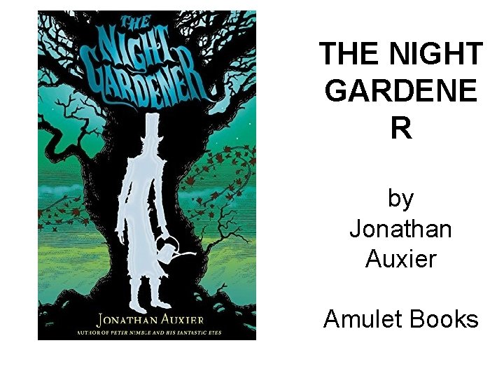 THE NIGHT GARDENE R by Jonathan Auxier Amulet Books 