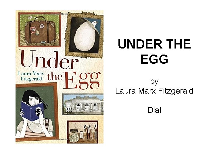 UNDER THE EGG by Laura Marx Fitzgerald Dial 