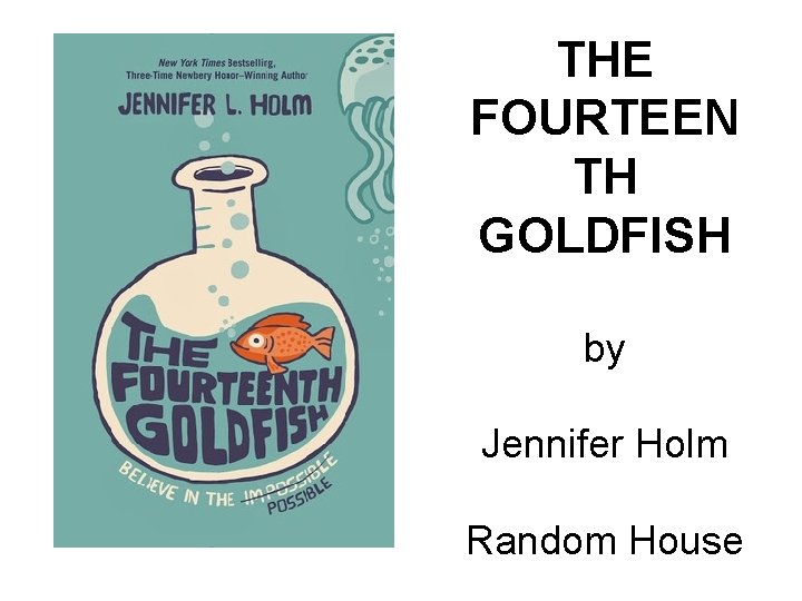 THE FOURTEEN TH GOLDFISH by Jennifer Holm Random House 