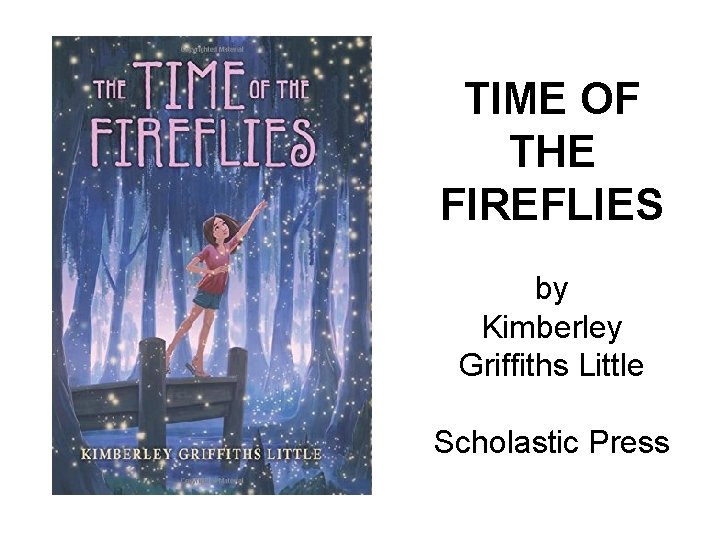 TIME OF THE FIREFLIES by Kimberley Griffiths Little Scholastic Press 