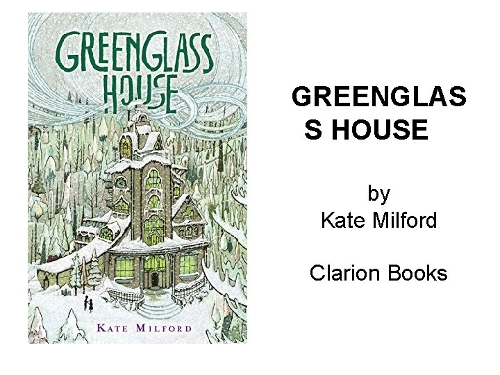 GREENGLAS S HOUSE by Kate Milford Clarion Books 