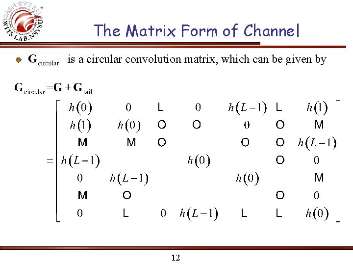 The Matrix Form of Channel is a circular convolution matrix, which can be given The Matrix Form of Channel is a circular convolution matrix, which can be given
