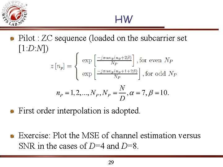 HW Pilot : ZC sequence (loaded on the subcarrier set [1: D: N]) First