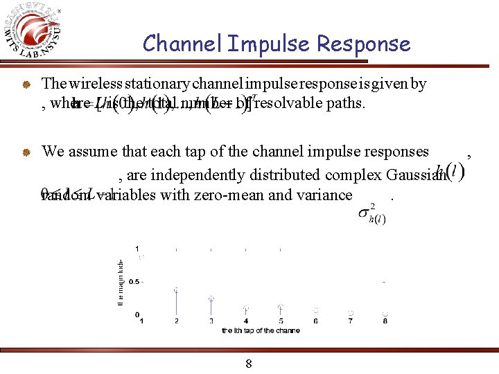 Channel Impulse Response The wireless stationary channel impulse response is given by , where Channel Impulse Response The wireless stationary channel impulse response is given by , where