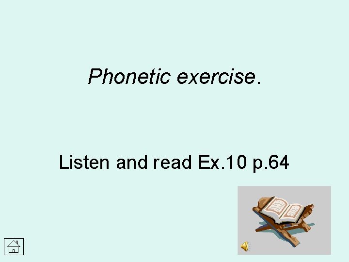 Phonetic exercise. Listen and read Ex. 10 p. 64 