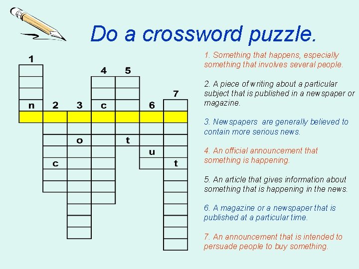 Do a crossword puzzle. 1. Something that happens, especially something that involves several people.