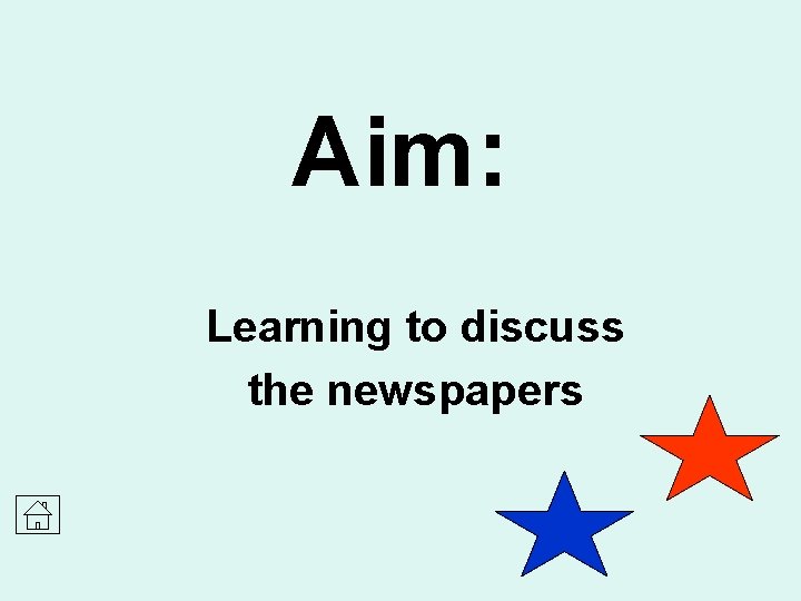 Aim: Learning to discuss the newspapers 
