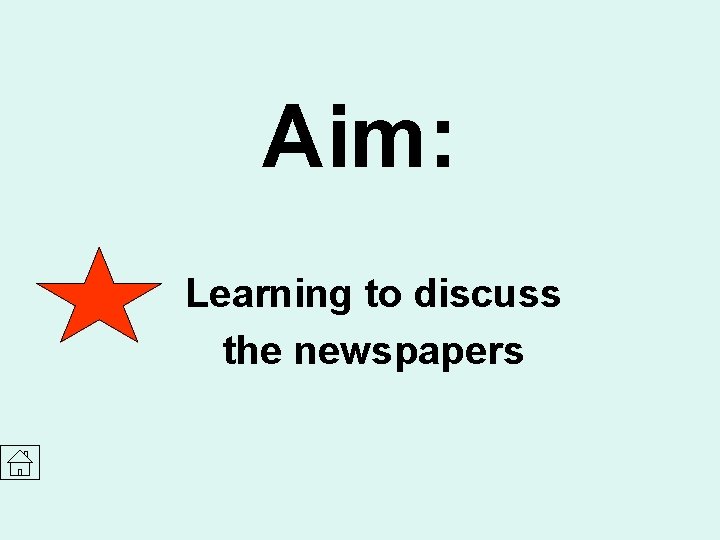 Aim: Learning to discuss the newspapers 