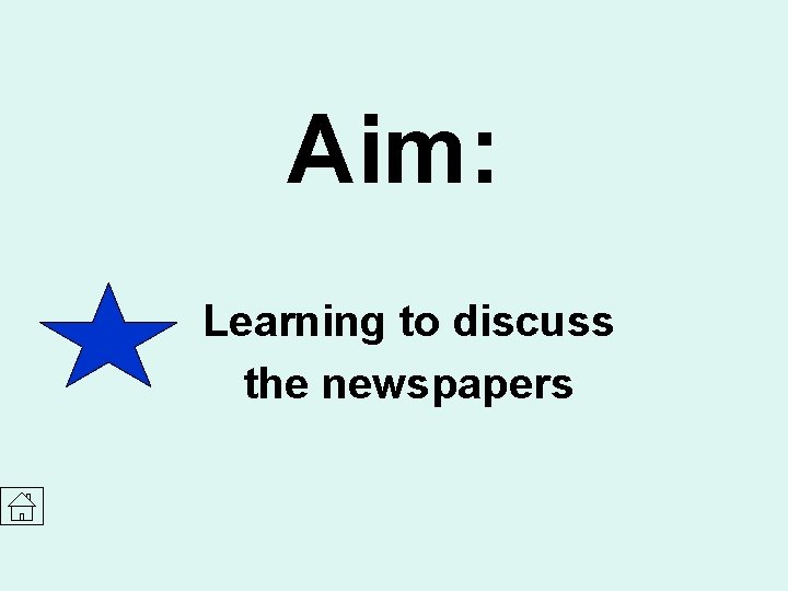 Aim: Learning to discuss the newspapers 