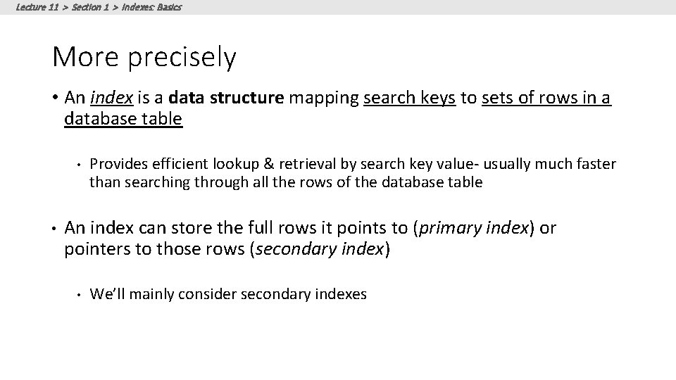 Lecture 11 > Section 1 > Indexes: Basics More precisely • An index is Lecture 11 > Section 1 > Indexes: Basics More precisely • An index is