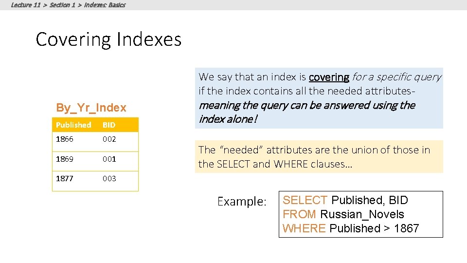 Lecture 11 > Section 1 > Indexes: Basics Covering Indexes We say that an Lecture 11 > Section 1 > Indexes: Basics Covering Indexes We say that an
