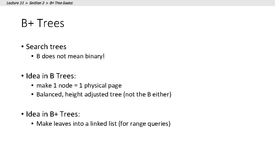 Lecture 11 > Section 2 > B+ Tree basics B+ Trees • Search trees Lecture 11 > Section 2 > B+ Tree basics B+ Trees • Search trees