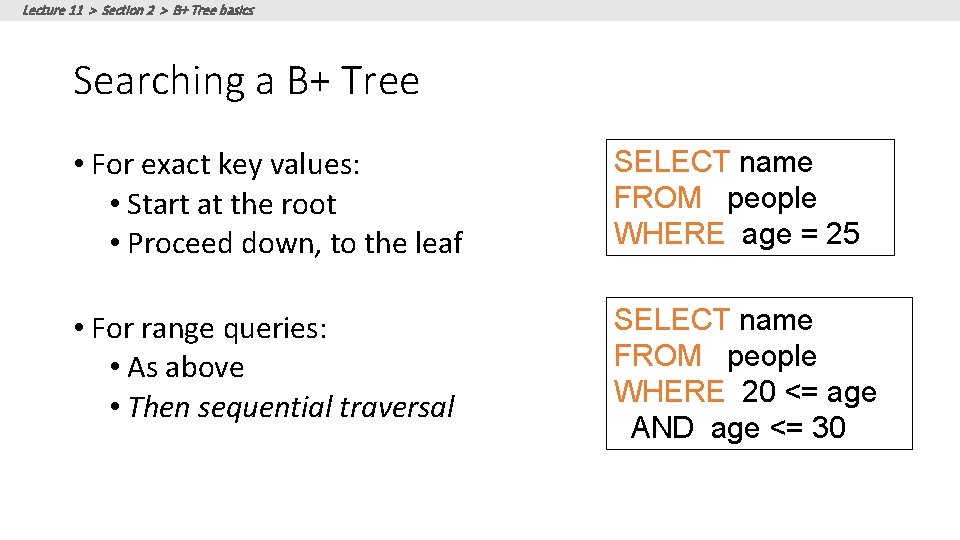 Lecture 11 > Section 2 > B+ Tree basics Searching a B+ Tree • Lecture 11 > Section 2 > B+ Tree basics Searching a B+ Tree •