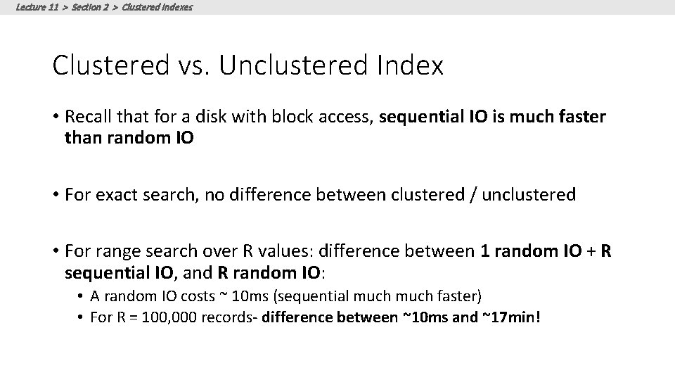 Lecture 11 > Section 2 > Clustered Indexes Clustered vs. Unclustered Index • Recall Lecture 11 > Section 2 > Clustered Indexes Clustered vs. Unclustered Index • Recall