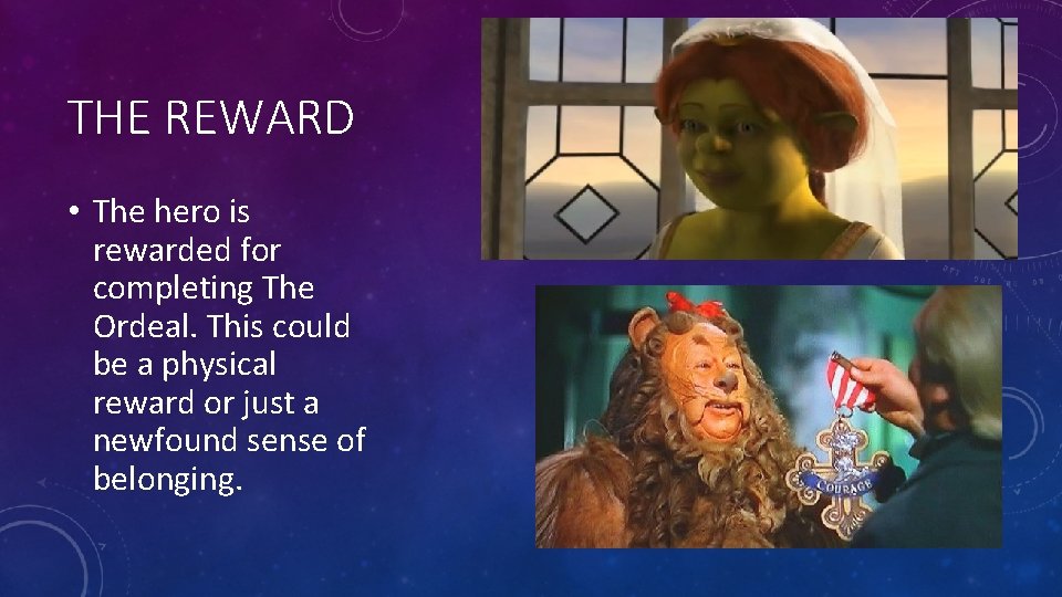 THE REWARD • The hero is rewarded for completing The Ordeal. This could be