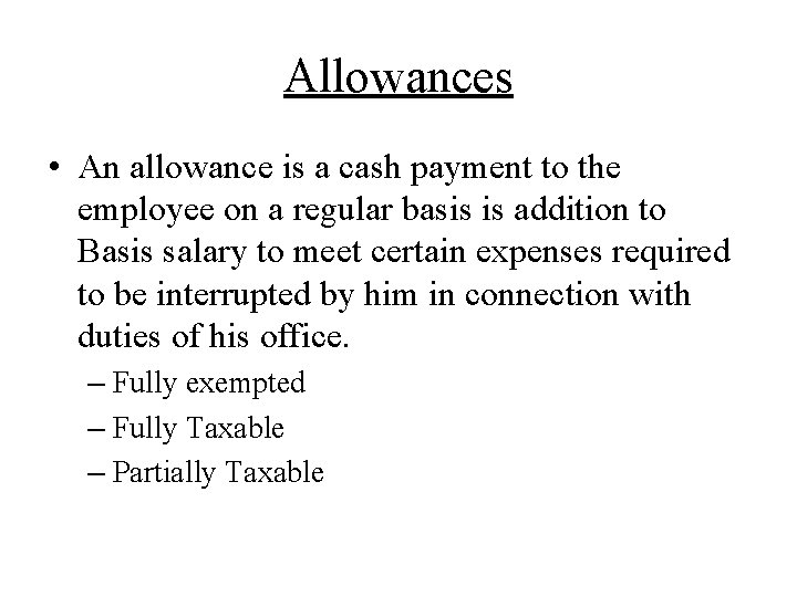 Allowances • An allowance is a cash payment to the employee on a regular