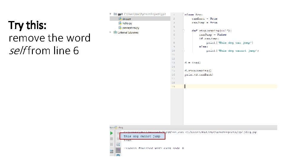 Try this: remove the word self from line 6  Try this: remove the word self from line 6
