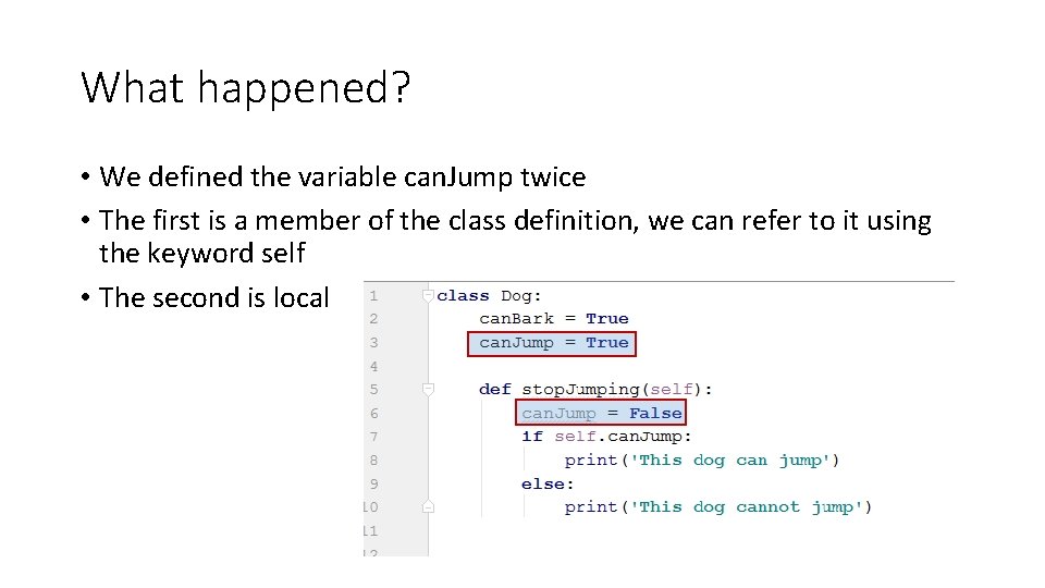 What happened? • We defined the variable can. Jump twice • The first is What happened? • We defined the variable can. Jump twice • The first is