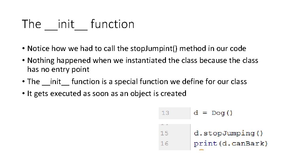 The __init__ function • Notice how we had to call the stop. Jumpint() method The __init__ function • Notice how we had to call the stop. Jumpint() method
