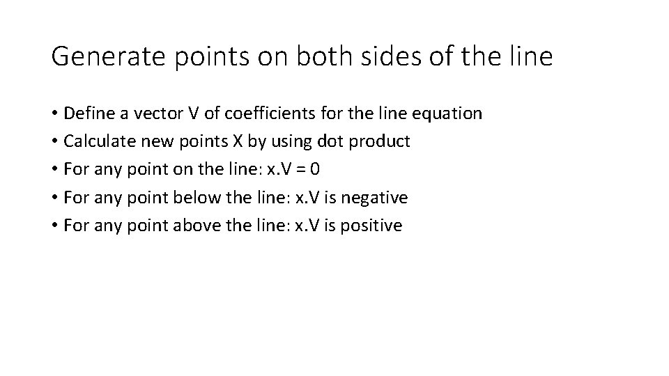 Generate points on both sides of the line • Define a vector V of Generate points on both sides of the line • Define a vector V of