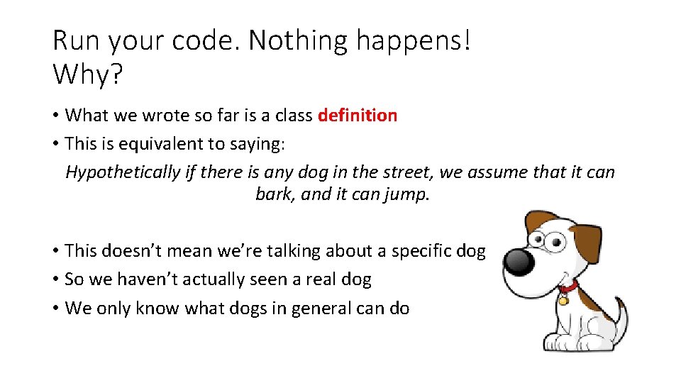 Run your code. Nothing happens! Why? • What we wrote so far is a Run your code. Nothing happens! Why? • What we wrote so far is a